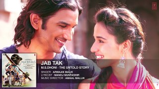 JAB TAK - Full Song ( Audio)  M.S. DHONI -THE UNTOLD STORY  Sushant Singh Rajput , Disha Patan..