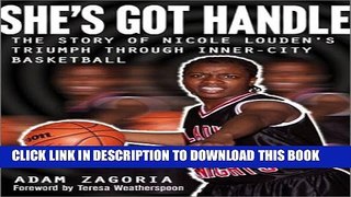 [PDF] She s Got Handle: The Story of Niclole Louden s Triump Through Inner-City Basketball Full