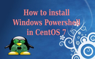 How to install Windows Powershell in Centos7