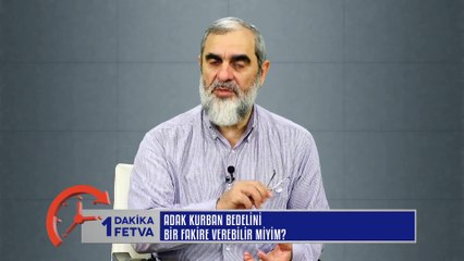 67) Adak kurban bedelini bir fakire verebilir miyim? /Birfetva - Nureddin YILDIZ