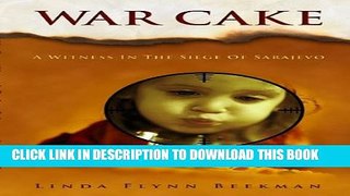 [New] War Cake, A Witness in the Siege of Sarajevo Exclusive Online