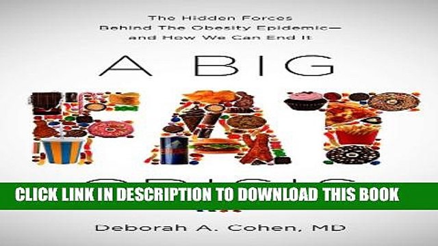 [PDF] A Big Fat Crisis: The Hidden Forces Behind the Obesity Epidemic-and How We Can End It Full