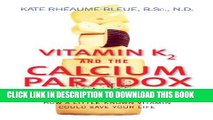 [PDF] Vitamin K2 and the Calcium Paradox: How a Little-Known Vitamin Could Save Your Life Full