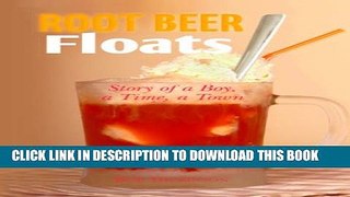 [New] Root Beer Floats: Story of A Boy, A Time, A Town Exclusive Online