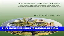 [New] Luckier Than Most: One man s story of resilience, luck and the steadfast belief that life is