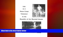 FREE DOWNLOAD  Life As a Peace Corps Volunteer in the Republic of the Marshall Islands  DOWNLOAD