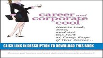 [PDF] Career and Corporate Cool: How to Look, Dress, and Act the Part -- At Every Stage in Your
