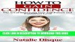 [PDF] How to Gain Confidence: The Art of Improving Your Self-Esteem and Confidence Level Popular