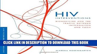 [PDF] HIV Interventions: Biomedicine and the Traffic between Information and Flesh Popular Colection