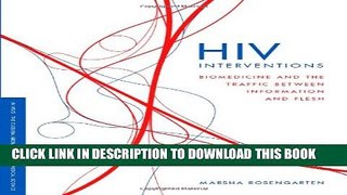 [PDF] HIV Interventions: Biomedicine and the Traffic between Information and Flesh Full Colection