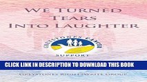 [New] We Turned Tears Into Laughter: Inspirational True Stories of Cancer Victims (Cancer Stories)