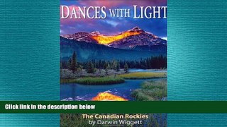 READ book  Dances With Light: Photographs Of The Canadian Rockies By Darwin Wiggett (Amazing