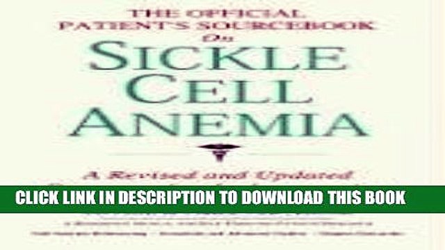 [PDF] The Official Patient s Sourcebook on Sickle Cell Anemia: A Revised and Updated Directory for
