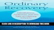 [PDF] Ordinary Recovery: Mindfulness, Addiction, and the Path of Lifelong Sobriety Popular Online