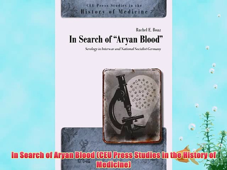 [PDF] In Search of Aryan Blood (CEU Press Studies in the History of Medicine) Popular Colection