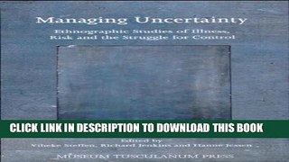 [PDF] Managing Uncertainty: Ethnographic Studies of Illness, Risk, and the Struggle for Control