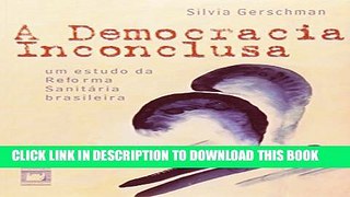 [PDF] A democracia inconclusa : um estudo da reforma sanitÃ¡ria brasileira Full Online