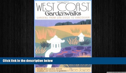 READ book  West Coast Gardenwalks: The Best Gardens from San Diego to Vancouver, Including Winery