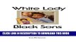[PDF] White Lady, Black Sons:: a memoir of adoption, abuse and awakening Full Online