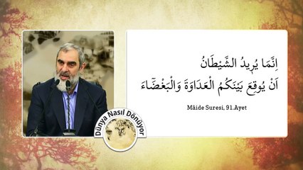 Şeytan o tarikatçı bu selefi diye aramızda kin ve düşmanlık ekmek için uğraşır