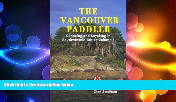 READ book The Vancouver Paddler: Canoeing and Kayaking in Southwestern British Columbia FREE