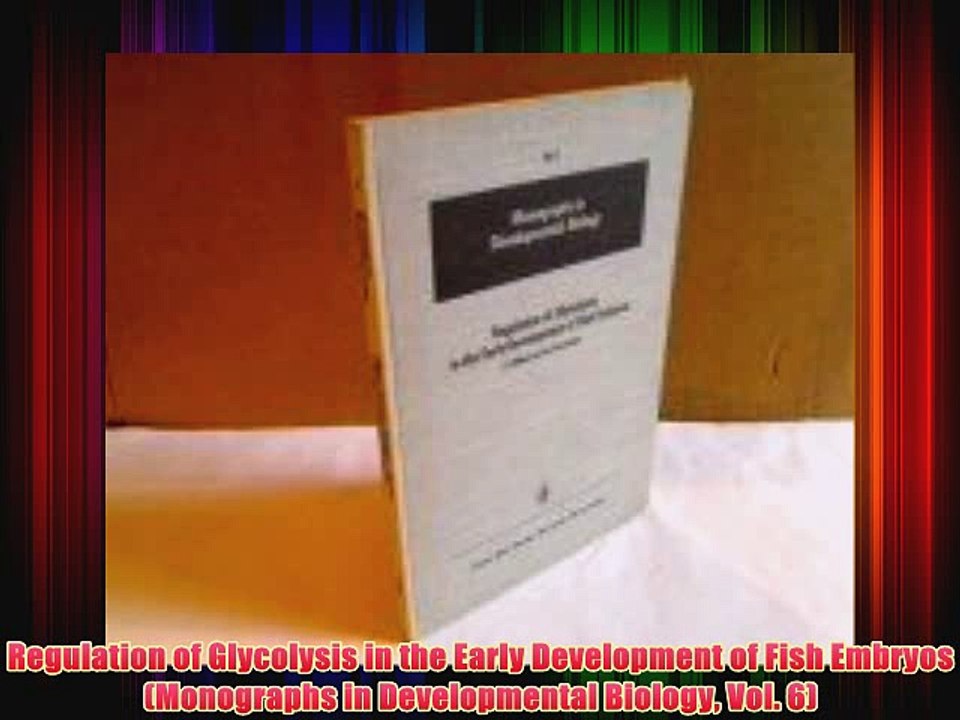 [PDF] Regulation of Glycolysis in the Early Development of Fish Embryos (Monographs in Developmental