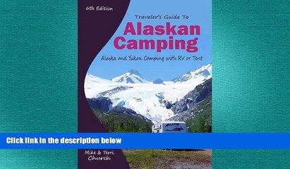 READ book  Traveler s Guide to Alaskan Camping: Alaska and Yukon Camping With RV or Tent