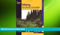 READ book  Hiking the North Cascades: A Guide To More Than 100 Great Hiking Adventures (Regional