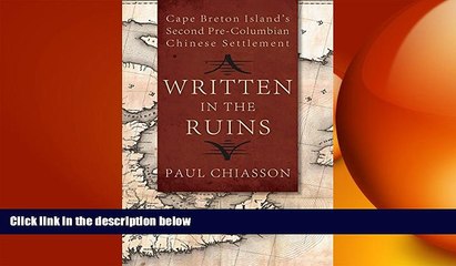 EBOOK ONLINE  Written in the Ruins: Cape Breton Islandâ€™s Second Pre-Columbian Chinese