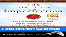 [PDF] The Gifts of Imperfection: Let Go of Who You Think You re Supposed to Be and Embrace Who You
