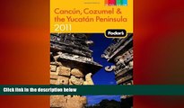 complete  Fodor s Cancun, Cozumel   the Yucatan Peninsula 2011 (Full-color Travel Guide)