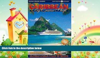 complete  Caribbean By Cruise Ship: The Complete Guide To Cruising The Caribbean (Caribbean By