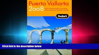 behold  Fodor s Puerto Vallarta 2008: With Guadalajara, San Blas, and Inland Mountain Towns