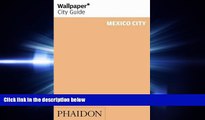 complete  Wallpaper City Guide: Mexico City (Wallpaper City Guides)