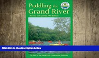 READ book  Paddling the Grand River: A Trip-Planning Guide to Ontario s Historic Grand River