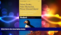 READ book  Fodor s Nova Scotia, New Brunswick, Prince Edward Island, 7th Edition: The Guide for