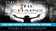 [PDF] Breaking the Chains: Overcoming the Spiritual Abuse of a False Gospel Full Colection