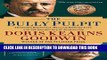 [PDF] The Bully Pulpit: Theodore Roosevelt, William Howard Taft, and the Golden Age of Journalism