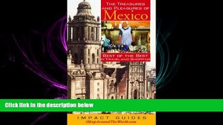 complete  The Treasures And Pleasures of Mexico: Best of the Best in Travel and Shopping