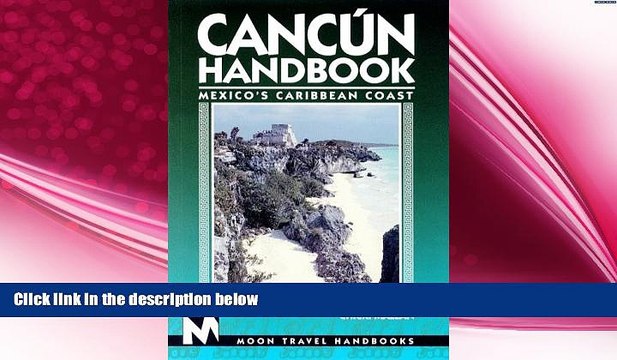different Moon Handbooks Cancun: Mexico s Caribbean Coast (Cancun Handbook and Mexico s