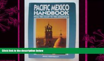 there is  Pacific Mexico Handbook/from the Coast to the Mountains (Moon Handbooks)