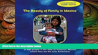 complete  The Beauty of Family in Mexico: A Collection of Candid Photos