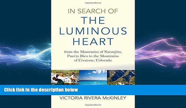 READ book In Search of the Luminous Heart: From the Mountains of Naranjito, Puerto Rico to the