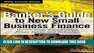 [PDF] Banker s Guide to New Small Business Finance, + Website: Venture Deals, Crowdfunding,