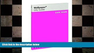 READ book  Wallpaper* City Guide San Juan READ ONLINE