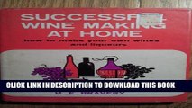 [PDF] Successful Wine Making at Home: How to Make your Own Wines and Liqueursrs Full Colection