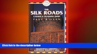 complete  The Silk Roads, 2nd: includes routes through Syria, Turkey, Iran, Turkmenistan,