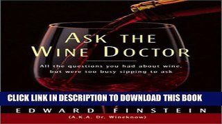 [PDF] Ask the Wine Doctor: All the Questions You Had About Wine but Were Too Busy Sipping to Ask