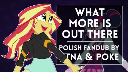 ◄ EqG: FG- What More is Out There- duet ver. (Polish fandub by Ytna & Poke)