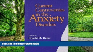 Big Deals  Current Controversies in the Anxiety Disorders  Free Full Read Most Wanted